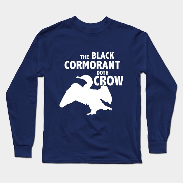 The Black Cormorant Doth Crow - White Long Sleeve T-Shirt by Bat Boys Comedy